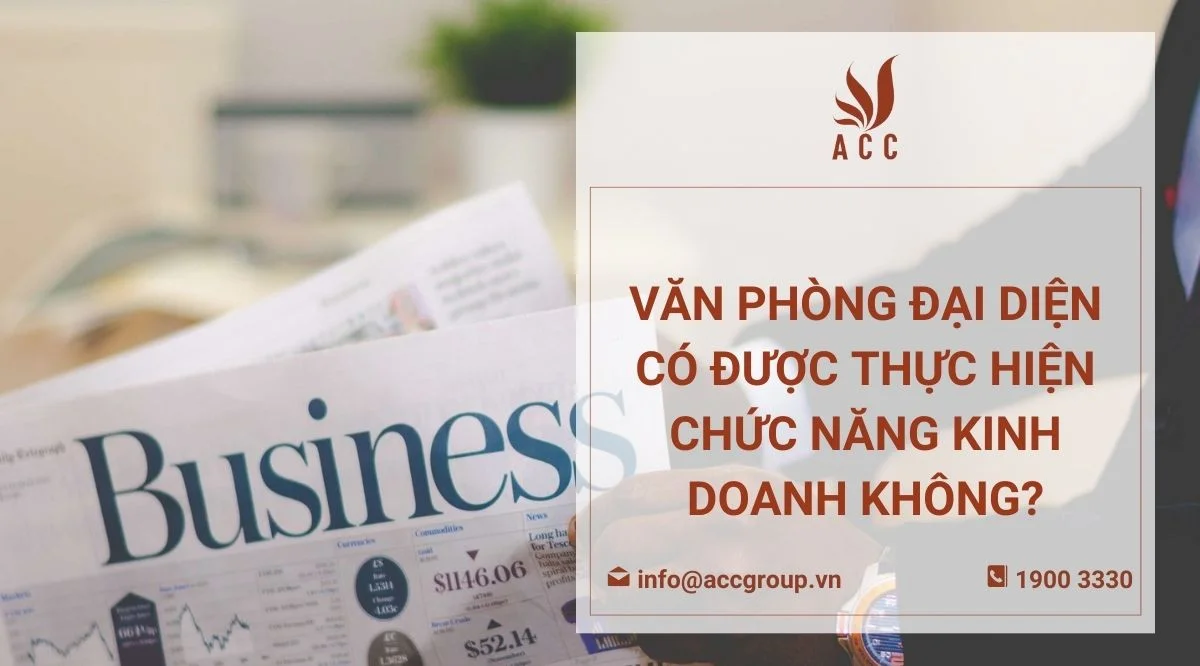 Văn phòng đại diện có được thực hiện chức năng kinh doanh không?