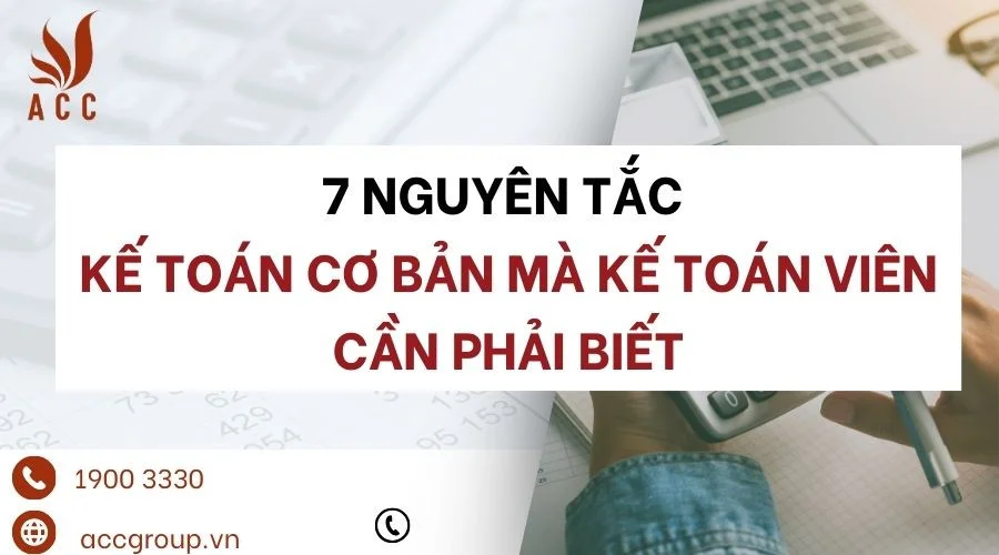 7 nguyên tắc kế toán cơ bản mà kế toán viên cần phải biết