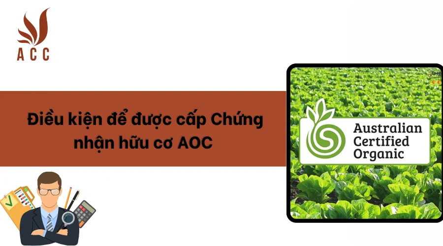 Điều kiện để được cấp Chứng nhận hữu cơ AOC