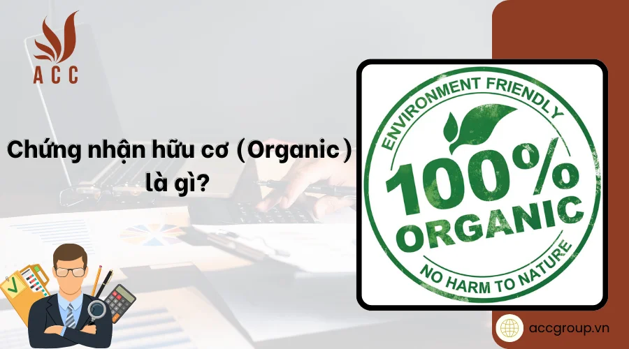 Chứng nhận hữu cơ (Organic) là gì?