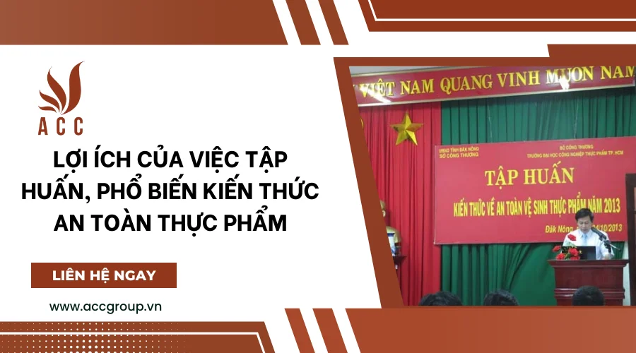 Lợi ích của việc tập huấn, phổ biến kiến thức an toàn thực phẩm