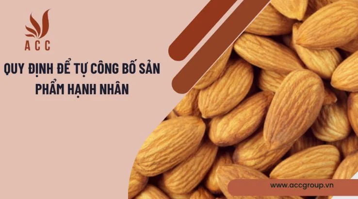 Quy định để tự công bố sản phẩm hạnh nhân