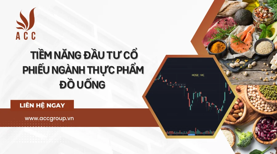 Tiềm năng đầu tư cổ phiếu ngành thực phẩm đồ uống 