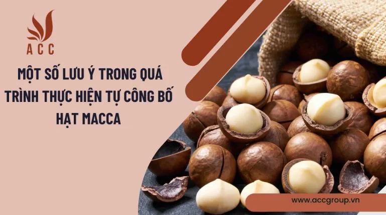 Một số lưu ý trong quá trình thực hiện tự công bố hạt macca