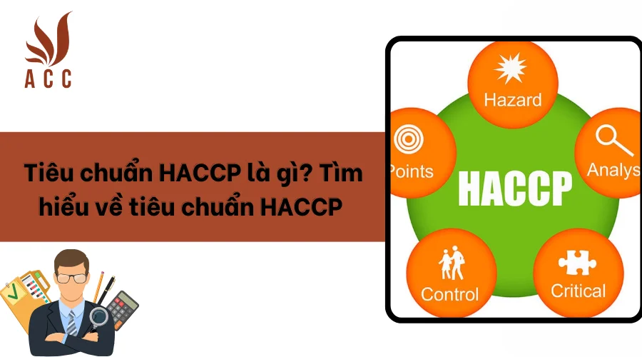 Tiêu chuẩn HACCP là gì? Tìm hiểu về tiêu chuẩn HACCP