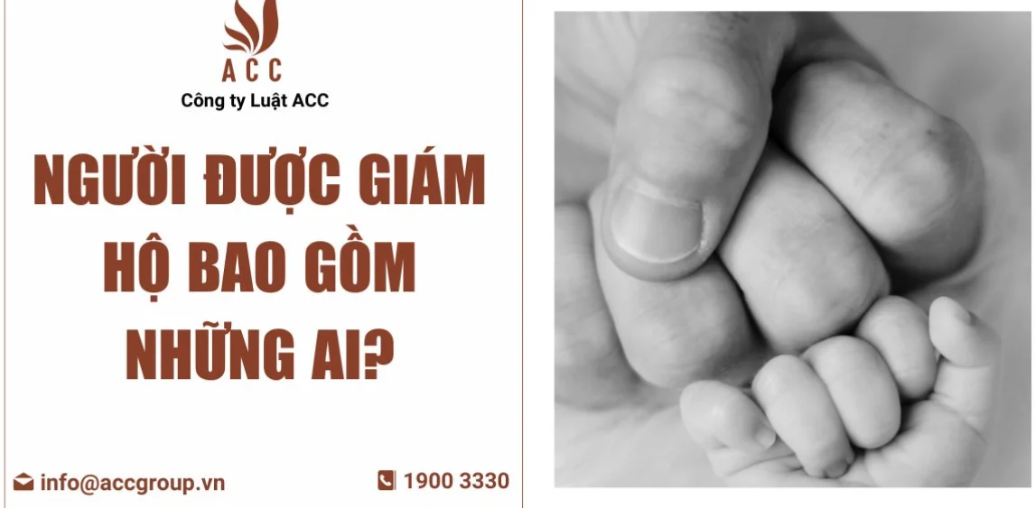 Người được giám hộ bao gồm những ai?