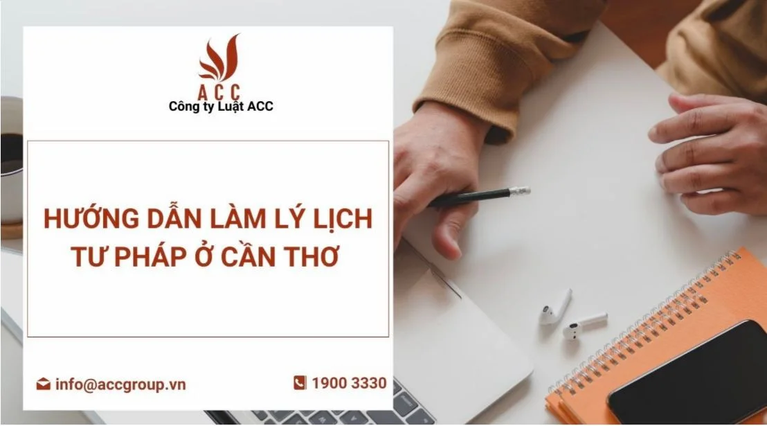 Hướng dẫn làm lý lịch tư pháp ở Cần Thơ