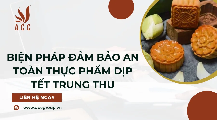 Biện pháp đảm bảo an toàn thực phẩm dịp tết trung thu