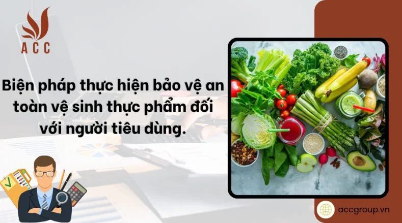 bien-phap-thuc-hien-bao-ve-an-toan-ve-sinh-thuc-pham-doi-voi-nguoi-tieu-dung