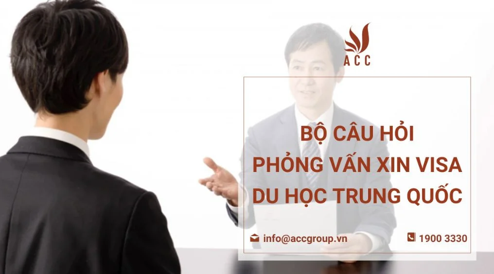 Bộ câu hỏi phỏng vấn xin visa du học Trung Quốc