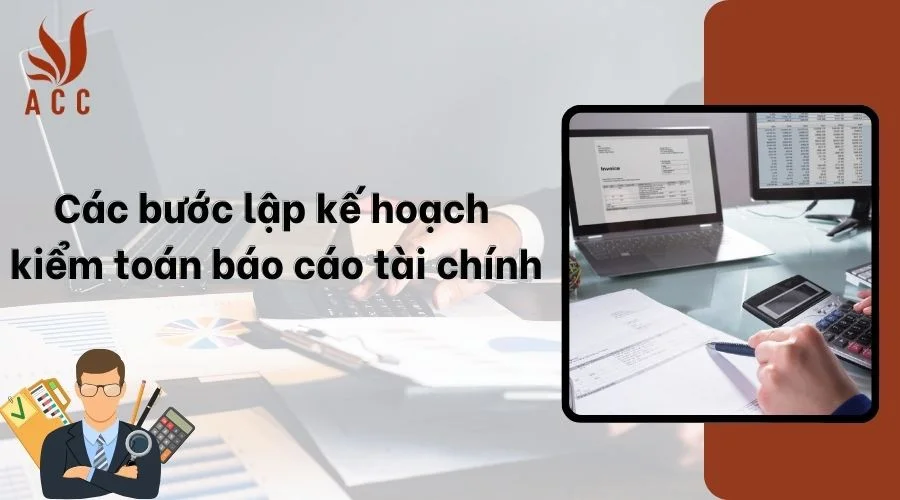 Các bước lập kế hoạch kiểm toán báo cáo tài chính