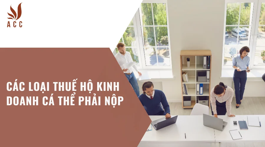 Các loại thuế hộ kinh doanh cá thể phải nộp