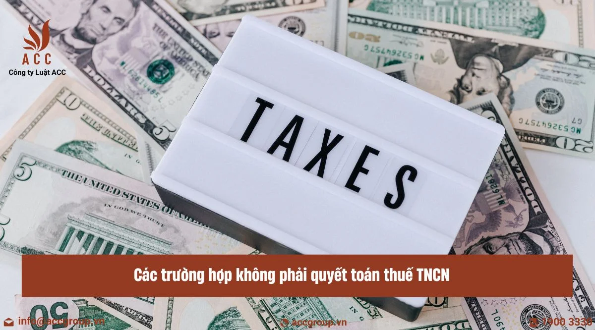 Các trường hợp không phải quyết toán thuế tncn