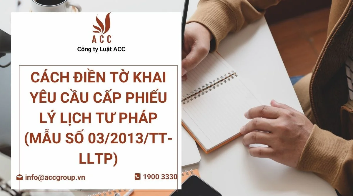 Cách điền Tờ khai yêu cầu cấp phiếu lý lịch tư pháp (mẫu số 03/2013/TT-LLTP)