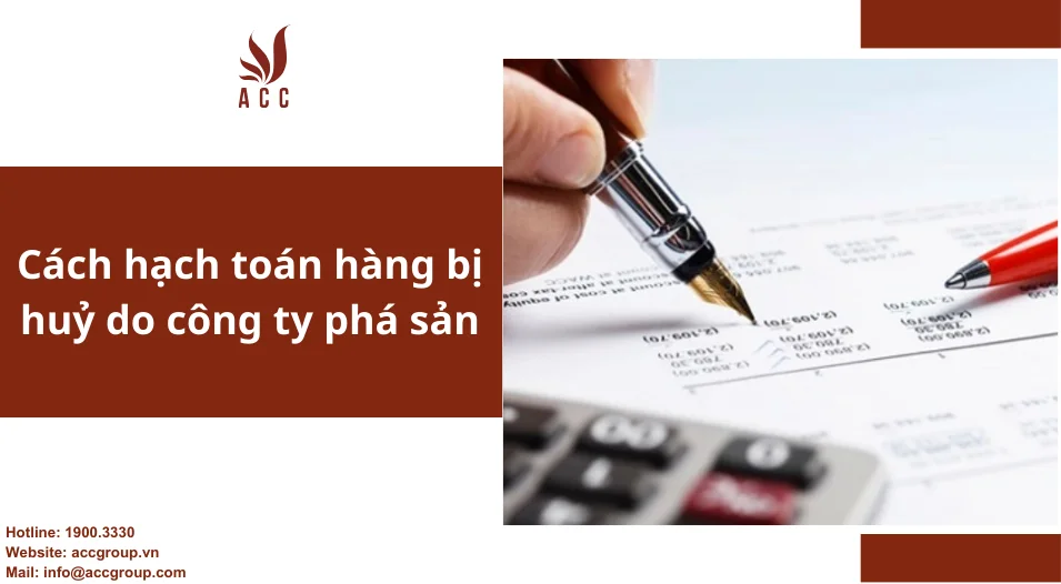 Cách hạch toán hầng bị huỷ do công ty phá sản