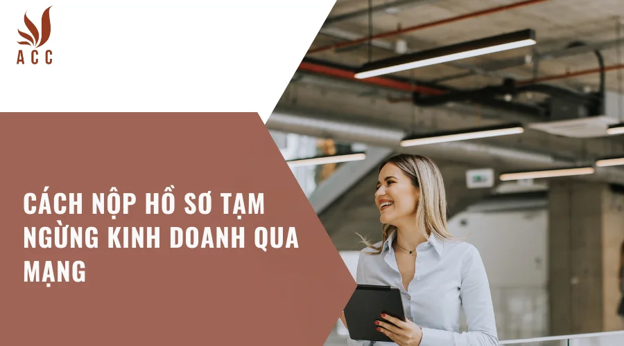 Cách nộp hồ sơ tạm ngừng kinh doanh qua mạng