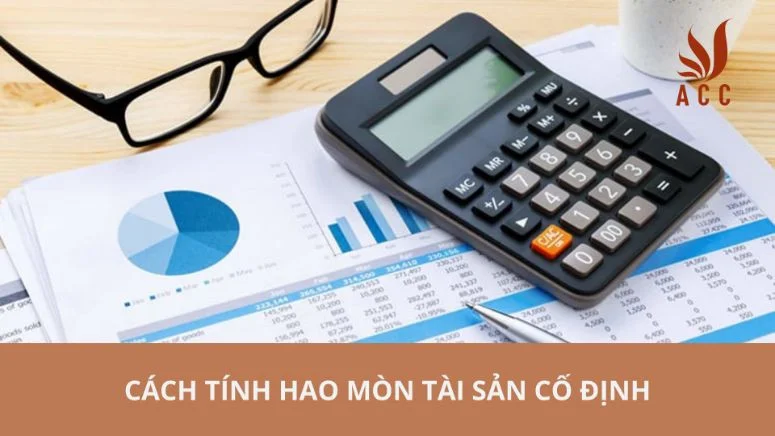 Cách tính hao mòn tài sản cố định