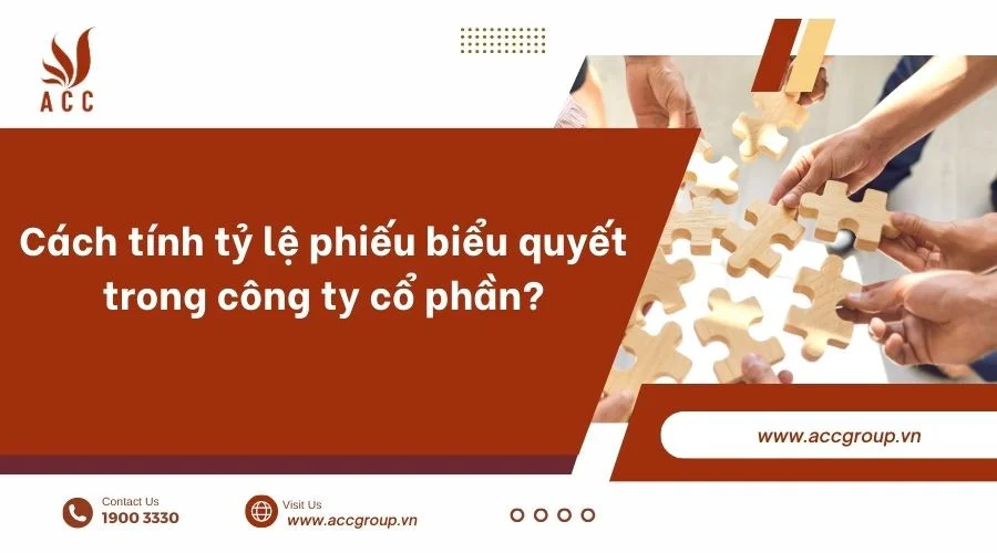 Cách tính tỷ lệ phiếu biểu quyết trong công ty cổ phần?