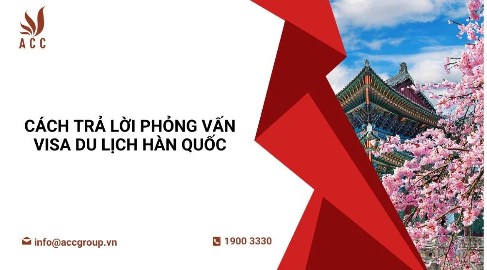 Cách trả lời phỏng vấn visa du lịch Hàn Quốc