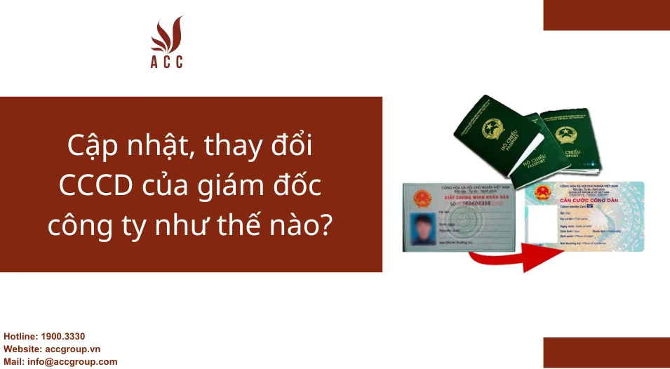 Cập nhật, thay đổi CCCD của giám đốc công ty như thế nào?