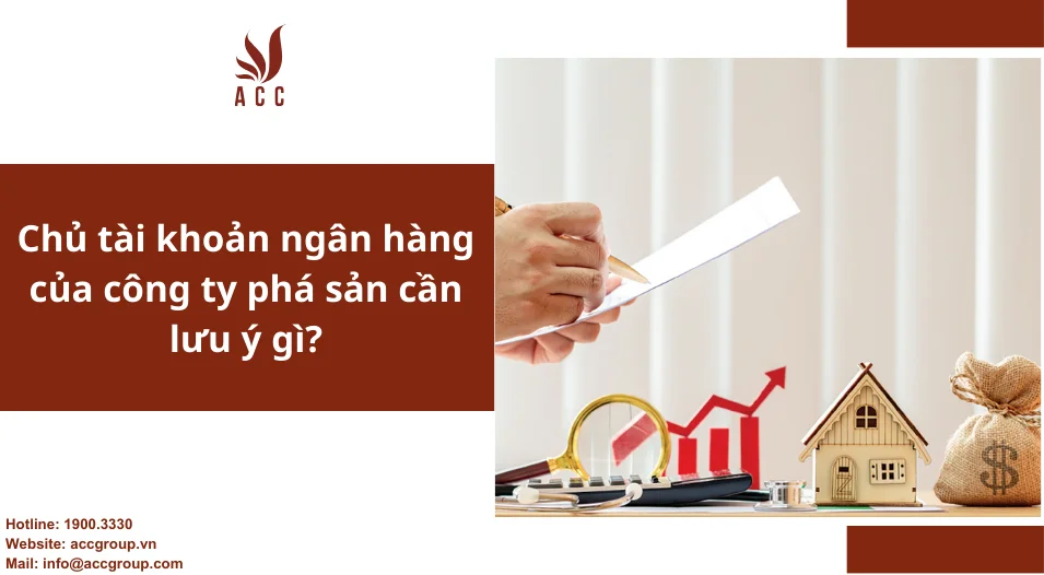 Chủ tài khoản ngân hàng của công ty phá sản cần lưu ý gì?