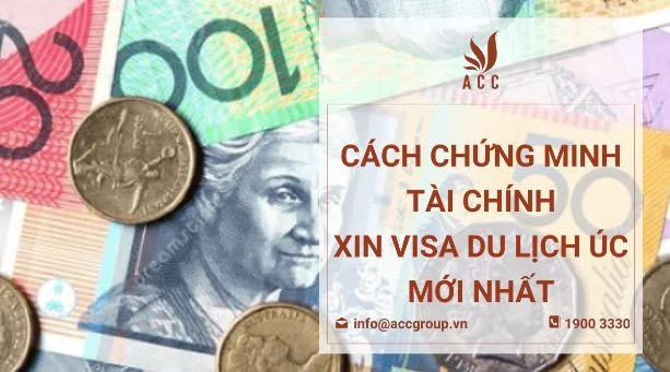 Cách chứng minh tài chính xin visa du lịch Úc mới nhất