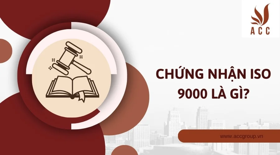 Chứng nhận ISO 9000 là gì?