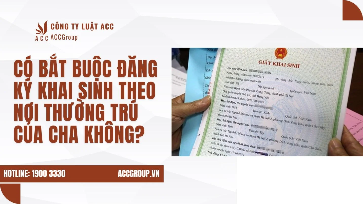 Có bắt buộc đăng ký khai sinh theo nơi thường trú của cha không?