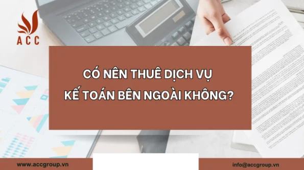 Có nên thuê dịch vụ kế toán bên ngoài không? 