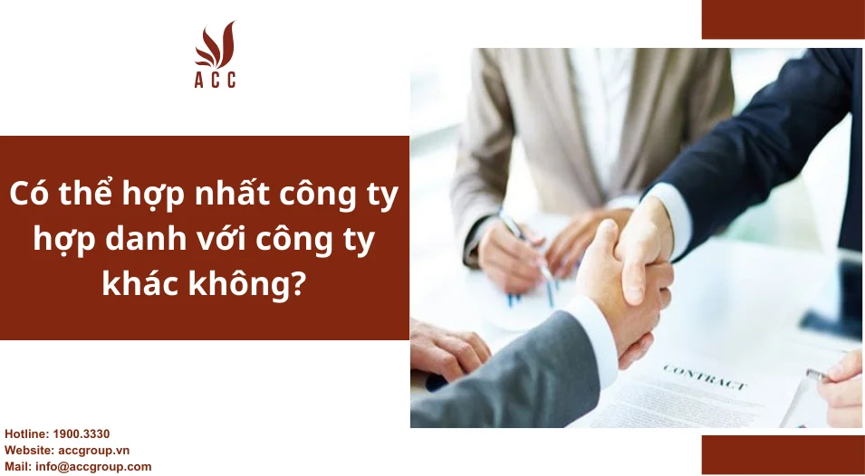 Có thể hợp nhất công ty hợp danh với công ty khác không?