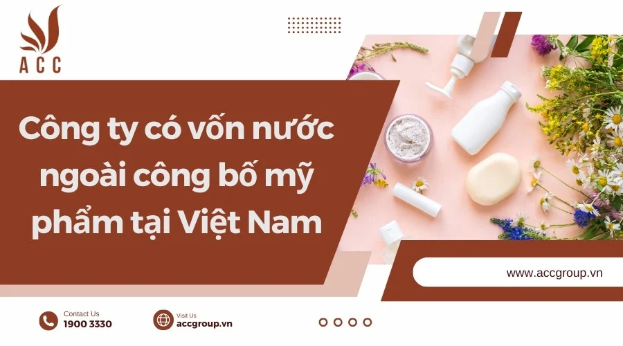 Công ty có vốn nước ngoài công bố mỹ phẩm tại Việt Nam