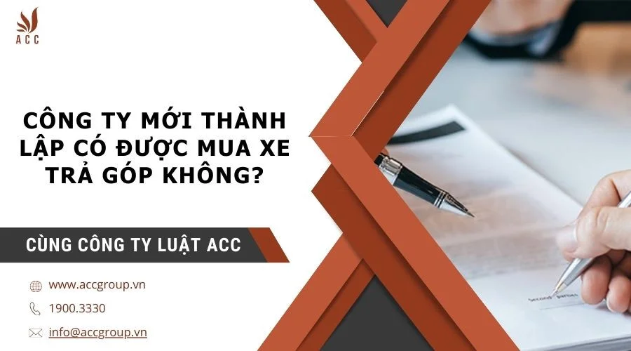 cong-ty-moi-thanh-lap-co-duoc-mua-xe-tra-gop-khong