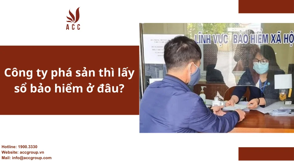 Công ty phá sản thì lấy sổ bảo hiểm ở đâu?