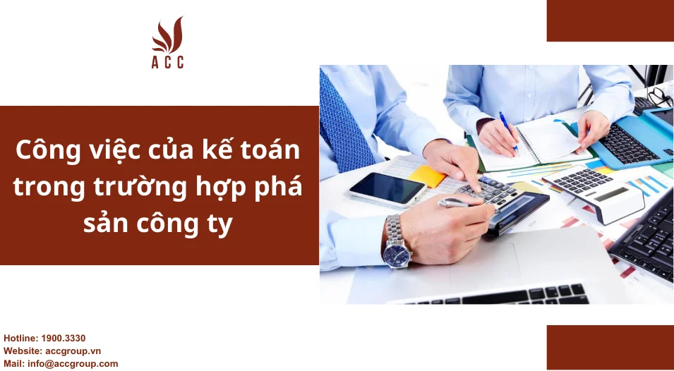 Công việc của kế toán trong trường hợp phá sản công ty