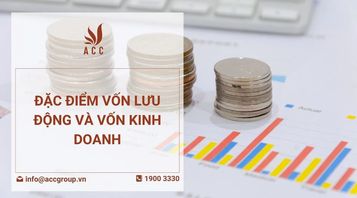 Đặc điểm vốn lưu động và vốn kinh doanh