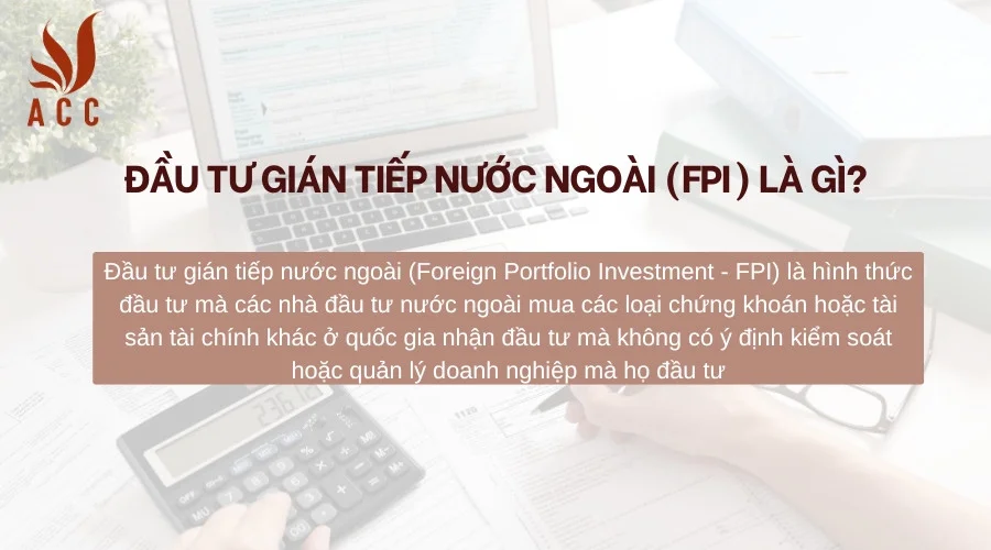 Đầu tư gián tiếp nước ngoài (FPI) là gì? 