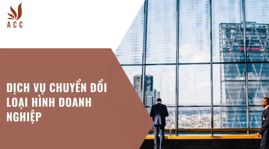 Dịch vụ chuyển đổi loại hình doanh nghiệp