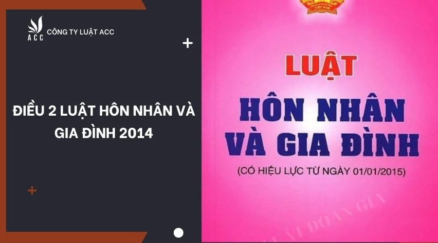 Điều 2 Luật Hôn nhân và Gia đình 2014