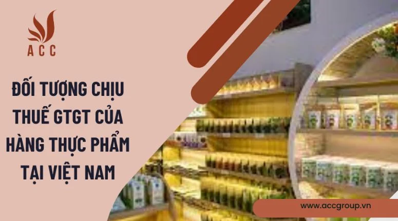 Đối tượng chịu thuế GTGT của hàng thực phẩm tại Việt Nam