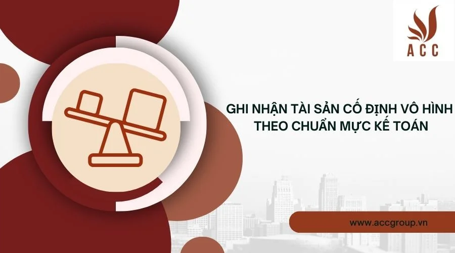 Ghi nhận tài sản cố định vô hình theo chuẩn mực kế toán