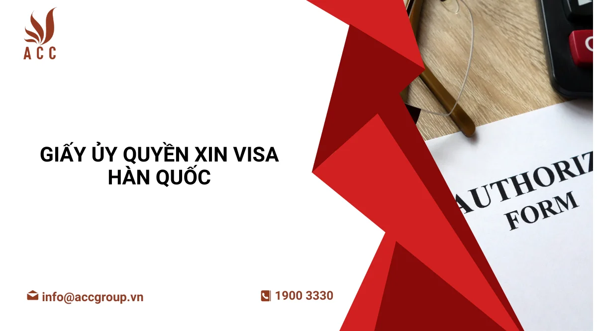 Giấy uỷ quyền xin visa Hàn Quốc là gì?