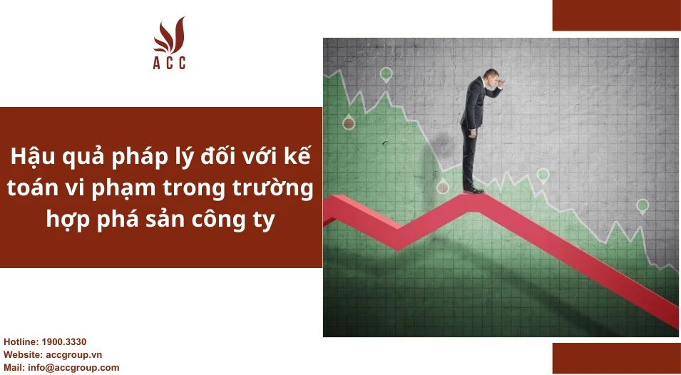 Hậu quả pháp lý đối với kế toán vi phạm trong trường hợp phá sản công ty