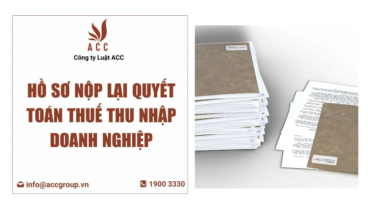 Hồ sơ nộp lại quyết toán thuế thu nhập doanh nghiệp