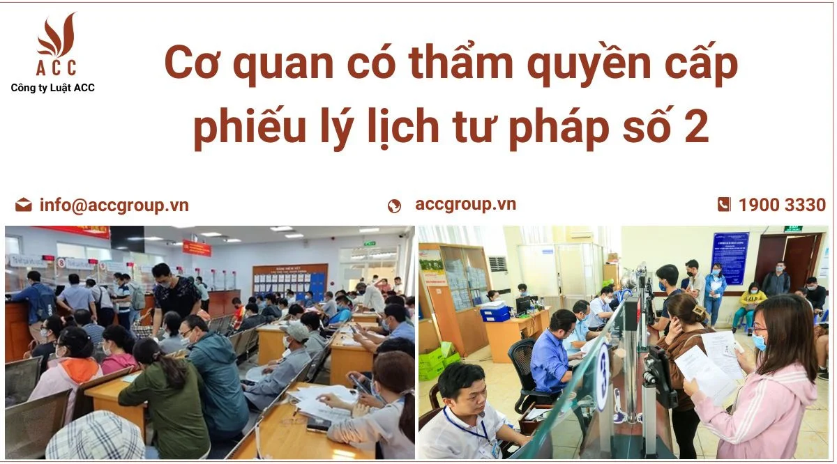 Cơ quan có thẩm quyền cấp phiếu lý lịch tư pháp số 2