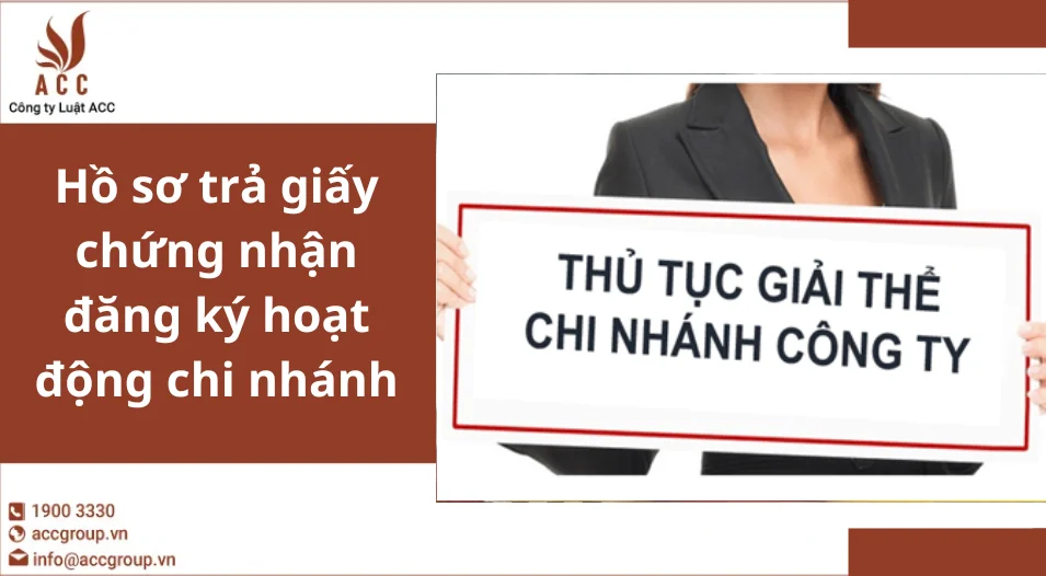 Hồ sơ trả giấy chứng nhận đăng ký hoạt động chi nhánh