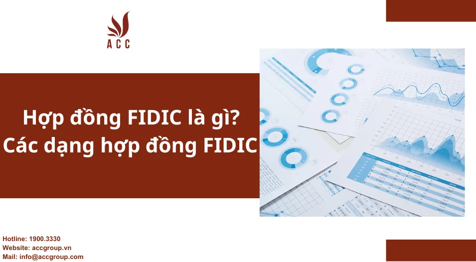 Hợp đồng FIDIC là gì? Các dạng hợp đồng FIDIC