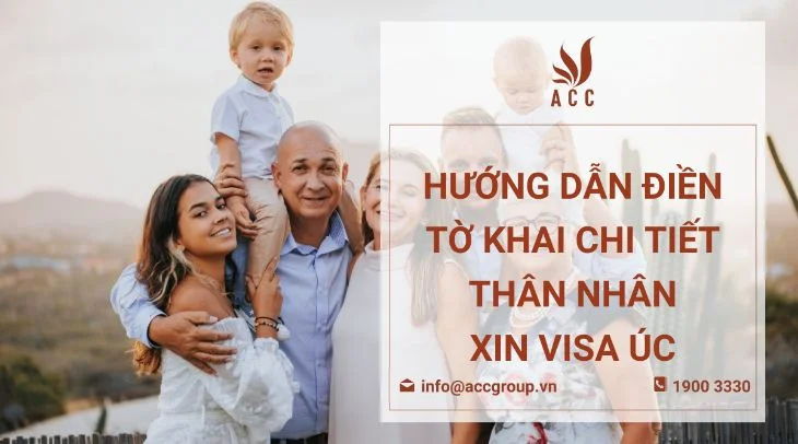 Hướng dẫn điền tờ khai chi tiết thân nhân xin visa Úc