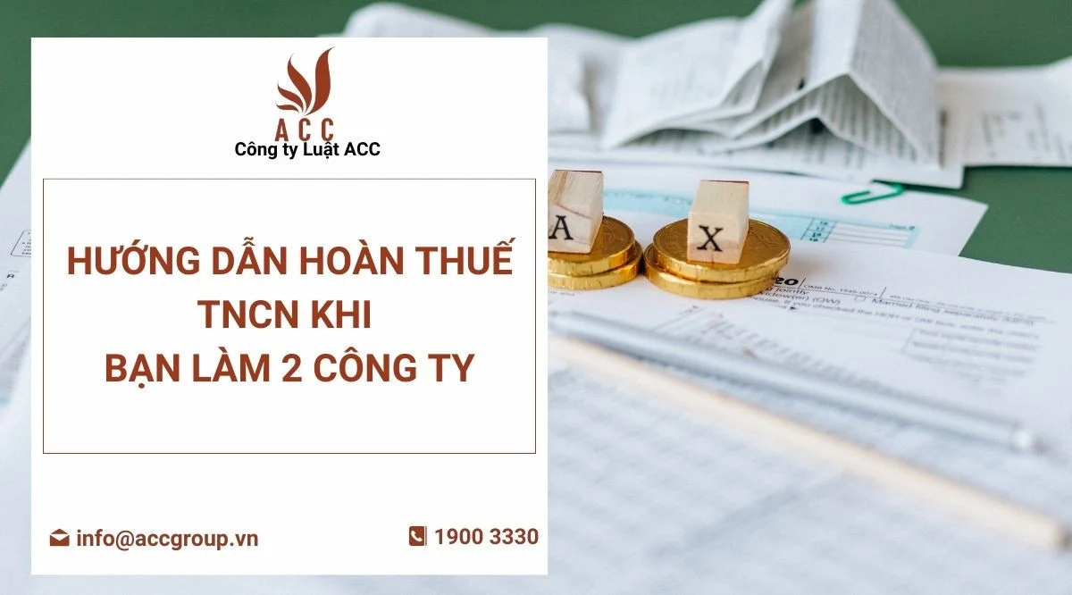 Hướng dẫn hoàn thuế TNCN khi bạn làm 2 công ty