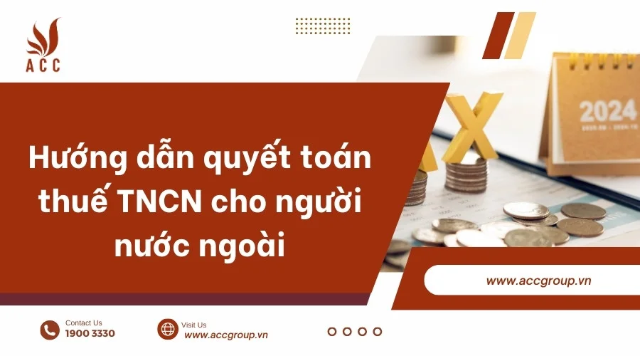 Hướng dẫn quyết toán thuế TNCN cho người nước ngoài