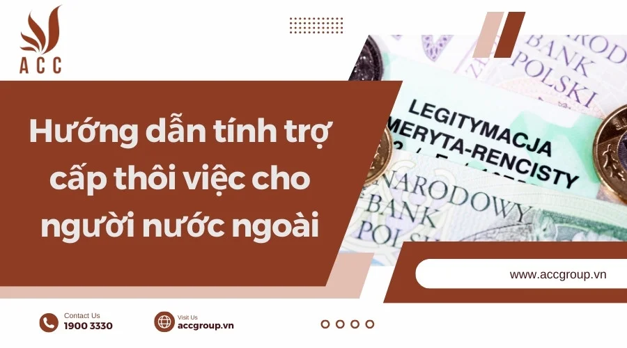 Hướng dẫn tính trợ cấp thôi việc cho người nước ngoài